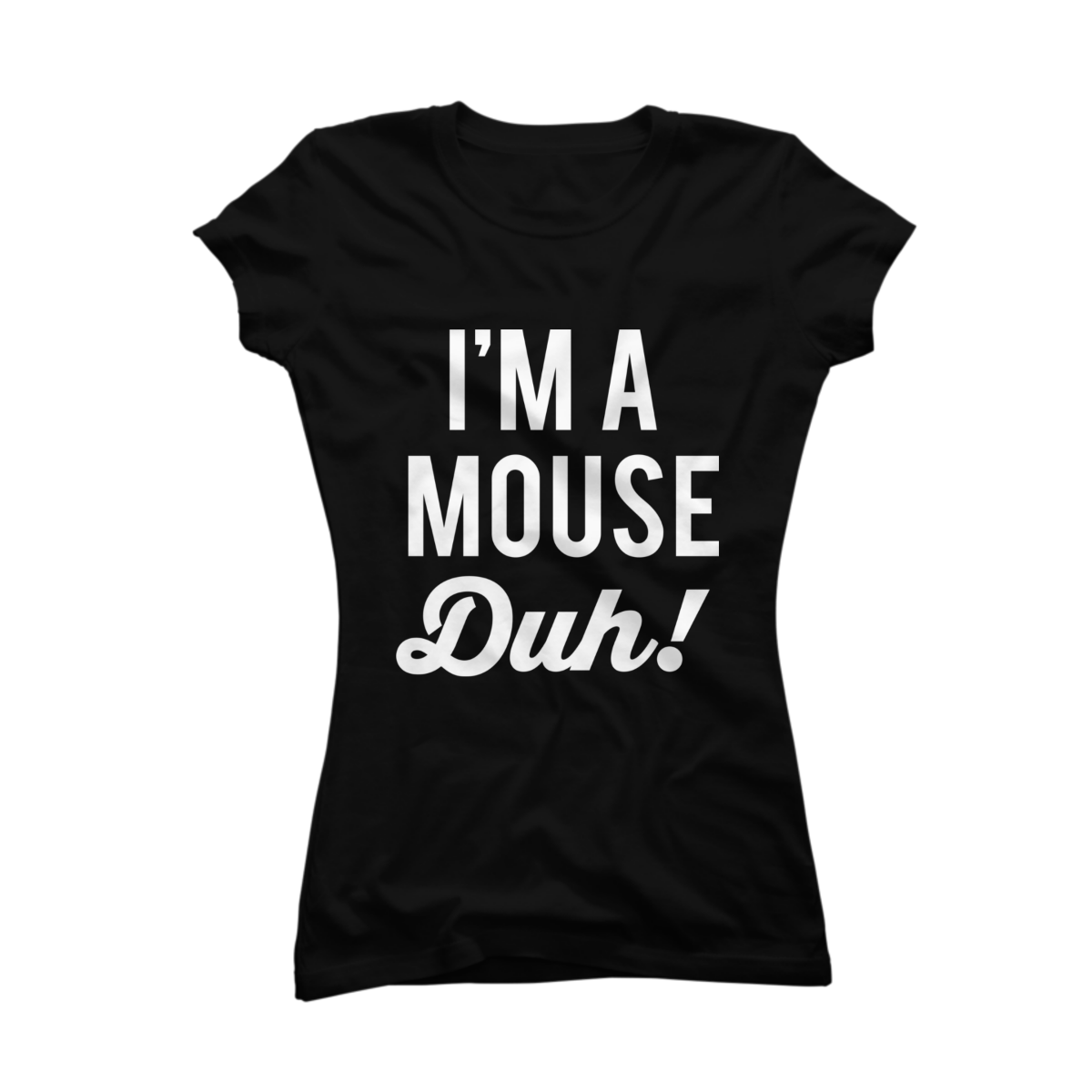i'm a mouse duh shirt